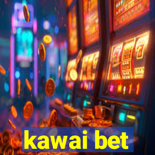 kawai bet